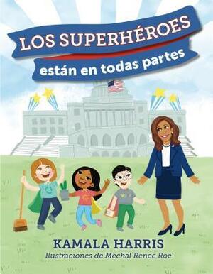 Los Supehéroes están en Todas Partes by Kamala Harris, Mechal Renee Roe