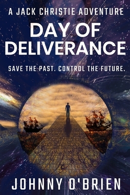 Day of Deliverance: A Jack Christie Adventure by Johnny O'Brien