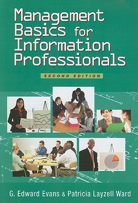 Management Basics for Information Professionals by Patricia Layzell Ward, G. Edward Evans