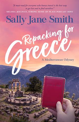 Repacking for Greece: A Mediterranean Odyssey by Sally Jane Smith