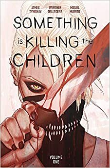 Something Is Killing The Children, Volume 1 by James Tynion IV