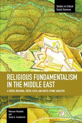 Religious Fundamentalism in the Middle East: A Cross-National, Inter-Faith, and Inter-Ethnic Analysis by Mansoor Moaddel, Stuart A. Karabenick