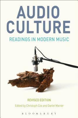 Audio Culture, Revised Edition: Readings in Modern Music by 