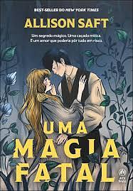 UMA MAGIA FATAL by Allison Saft