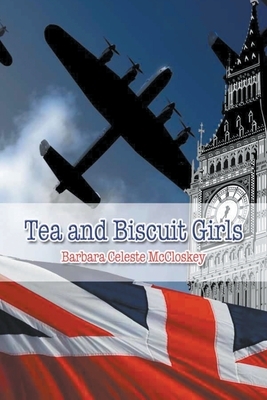 Tea and Biscuit Girls by Barbara Celeste McCloskey