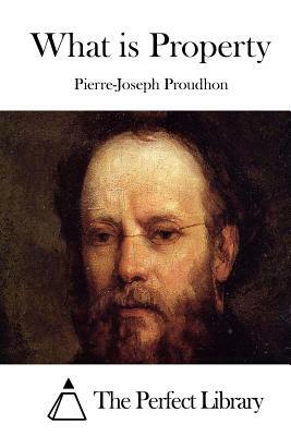 What is Property by Pierre-Joseph Proudhon