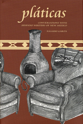 Pláticas: Conversations with Hispano Writers of New Mexico by Nasario García