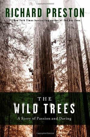 The Wild Trees: A Story of Passion and Daring by Richard Preston