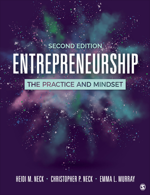 Entrepreneurship: The Practice and Mindset by Emma L. Murray, Heidi M. Neck, Christopher P. Neck