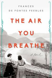 The Air You Breathe by Frances de Pontes Peebles