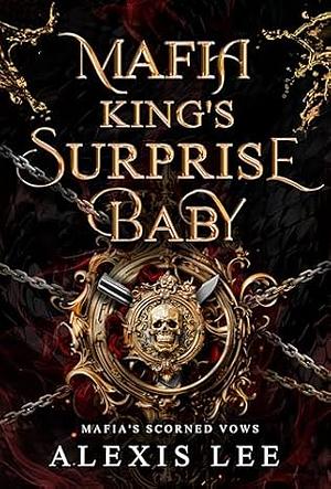 Mafia King's Surprise Baby by Alexis Lee