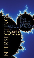 Intersecting Sets: A Poet Looks at Science by Alice Major