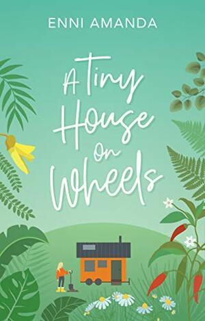 A Tiny House on Wheels by Enni Amanda