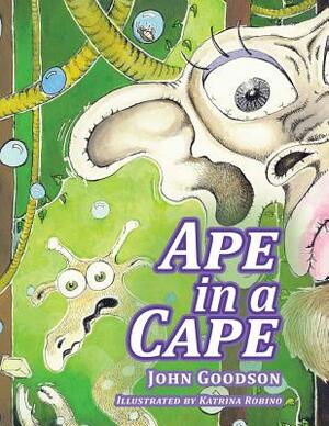 Ape in a Cape by John Goodson