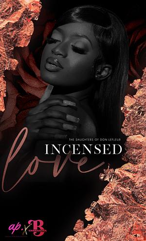 Incensed Love by Aubreé Pynn