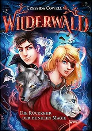 Wilderwald: Die Rückkehr der dunklen Magie by Cressida Cowell
