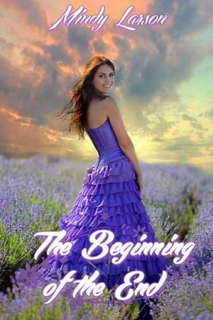 The Beginning of the End by Mindy Larson