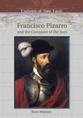 Francisco Pizarro and the Conquest of the Inca by Shane Mountjoy