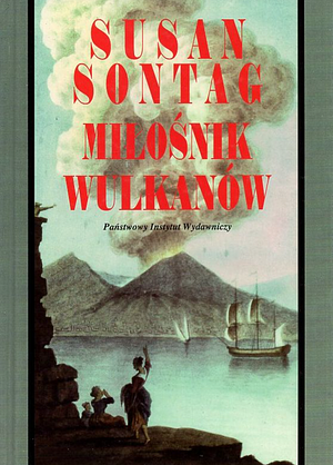 Miłośnik wulkanów by Susan Sontag