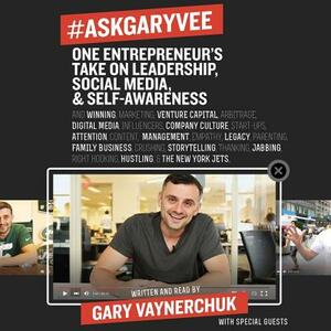 #askgaryvee: One Entrepreneur's Take on Leadership, Social Media, and Self-Awareness by 