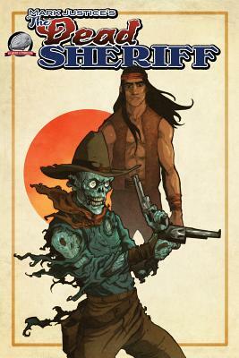 Mark Justice's The Dead Sheriff: Zombie Damnation by Mark Justice