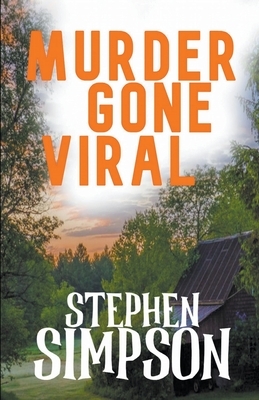 Murder Gone Viral by Stephen Simpson
