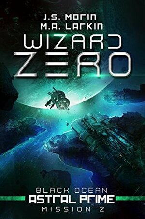 Wizard Zero: Mission 2 by M.A. Larkin, J.S. Morin