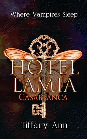 Hotel Lamia Casablanca, Where Vampires Sleep by Tiffany Ann, Tiffany Ann
