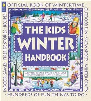 The Kids Winter Handbook by Jane Drake, Heather Collins, Ann Love