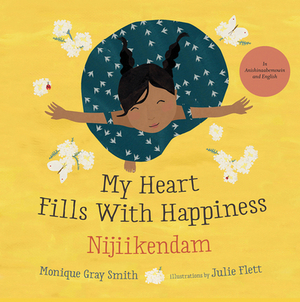 My Heart Fills with Happiness / Nijiikendam by Monique Gray Smith