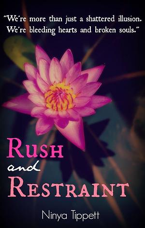 Rush and Restraint  by Ninya Tippett