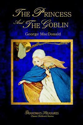 The Princess and the Goblin - George MacDonald by Grandma's Treasures, George MacDonald