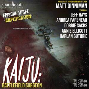 Kaiju Battlefield Surgeon, Episode 3: Amplification by Matt Dinniman