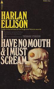 I Have No Mouth, and I Must Scream by Harlan Ellison