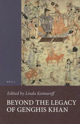 Beyond the Legacy of Genghis Khan by Linda Komaroff