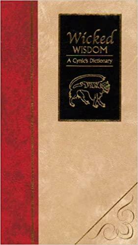 Wicked Wisdom: A Cynic's Dictionary by Maggie Pinkney