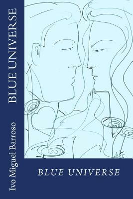 Blue Universe: flowers of the symbiosis by Ivo Miguel Barroso, Maria Do Sameiro Barroso, Ana Pinto
