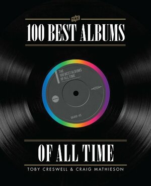 100 Best Albums Of All Time by Toby Creswell