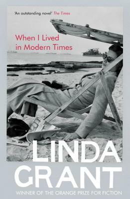 When I Lived in Modern Times by Linda Grant