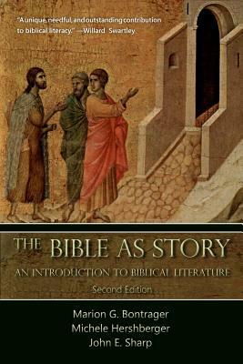 The Bible as Story: An Introduction to Biblical Literature by Michele Hershberger, Marion G. Bontrager, John E. Sharp