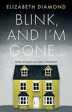 Blink, and I'm Gone... by Elizabeth Diamond