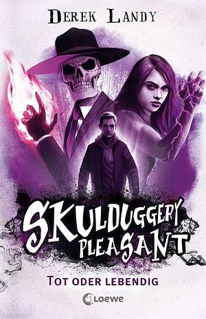 Tot oder Lebendig (Skulduggery Pleasant, #14) by Derek Landy