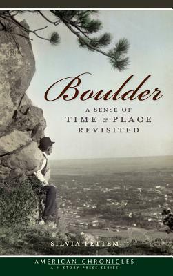 Boulder: A Sense of Time & Place Revisited by Silvia Pettem