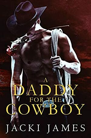 A Daddy for the Cowboy by Jacki James