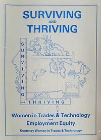 Surviving and Thriving: Women in Trades & Technology and Employment Equity  by Kootenay Women in Trades & Technology