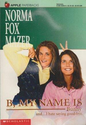 B, My Name is Bunny by Norma Fox Mazer