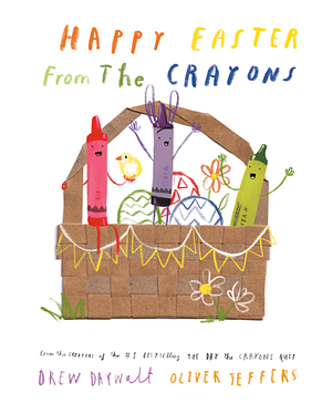 Happy Easter from the Crayons by Drew Daywalt