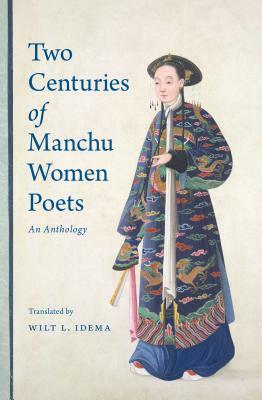 Two Centuries of Manchu Women Poets: An Anthology by 