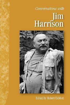 Conversations with Jim Harrison by Robert DeMott, Robert DeMott