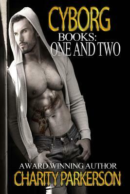 Cyborg: Books One and Two by Charity Parkerson